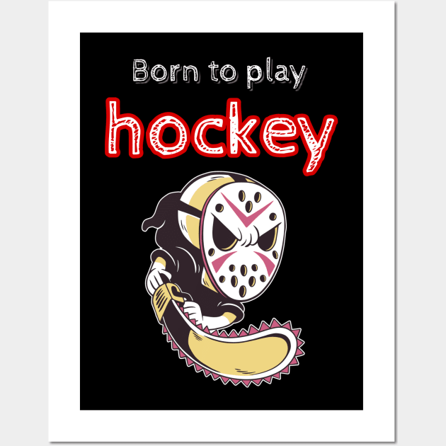 Born to play hockey Wall Art by pmeekukkuk